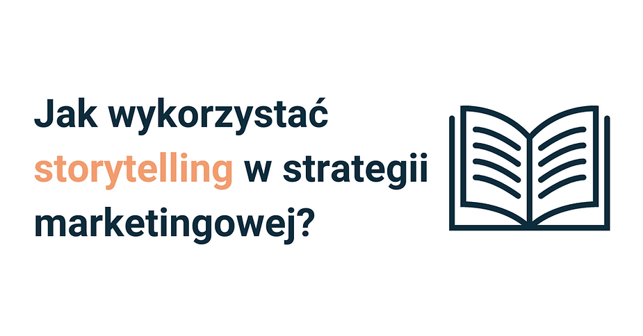Jak wykorzystać storytelling w strategii marketingowej?